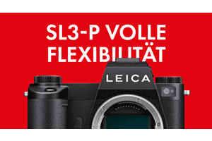 Leica SL3 P - Die bisher kompletteste Kamera im SL-System