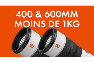 Sony FE 400mm F4.5 & FE 600mm F6.3 GM OSS - grande autonomie, légèreté maximale