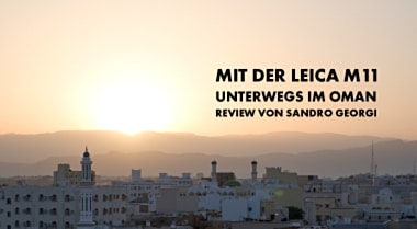 Leica M11 getestet im Oman von Sandro Georgi