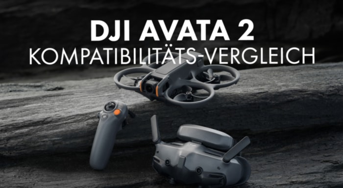 DJI FPV Kompatibilitäts-Vergleich am Beispiel der neuen Avata 2