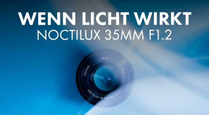 Top Qualit&auml;t, krasser Preis &ndash; Leicas 35mm F1.2 Objektiv im Test