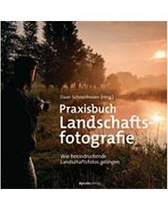 Praxisbuch Landschaftsfotografie | Wie beeindruckende Landschaftsfotos gelingen