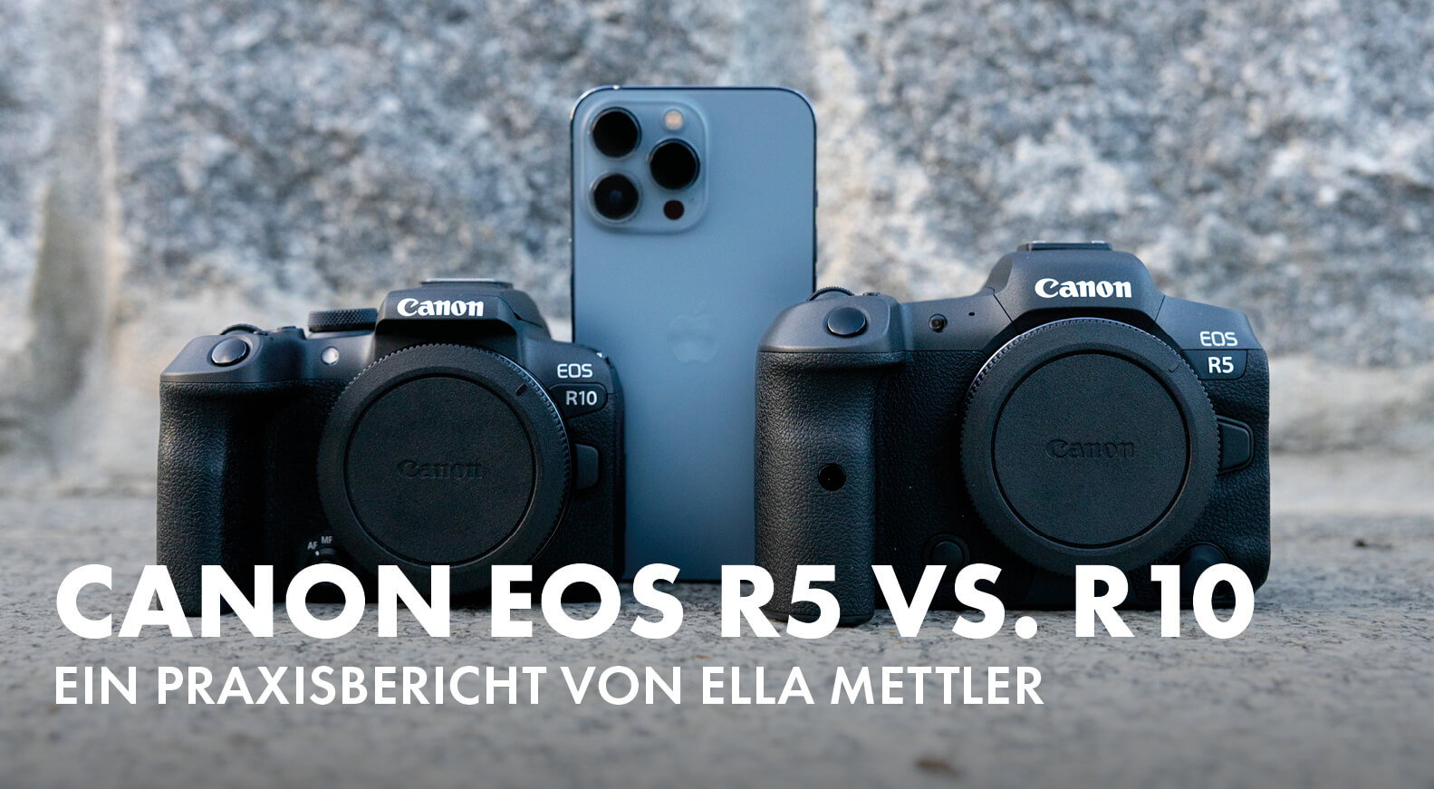 Canon EOS R5 vs. R10 – Ein Praxisbericht von Ella Mettler